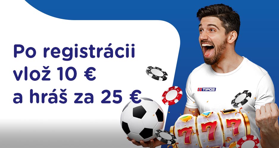 Po registrácii vlož 10 EUR a hráš za 25 EUR
