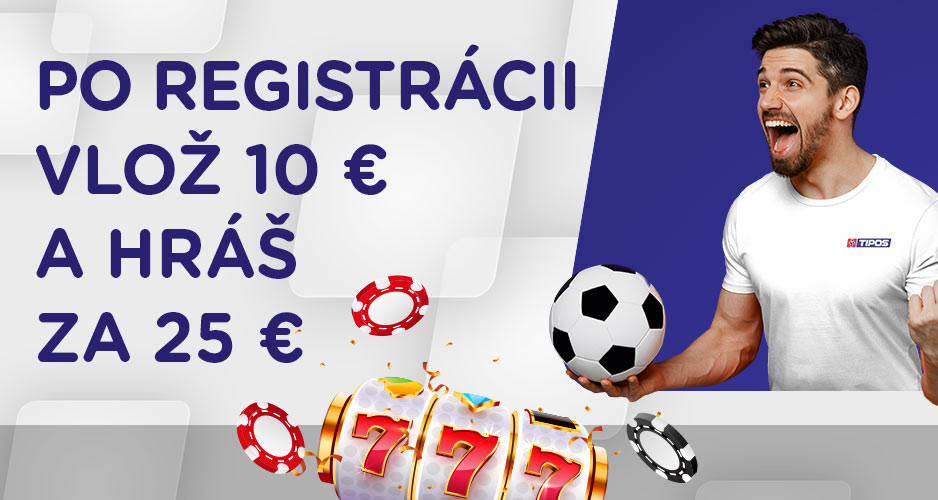 Po registrácii vlož 10 EUR a hráš za 25 EUR